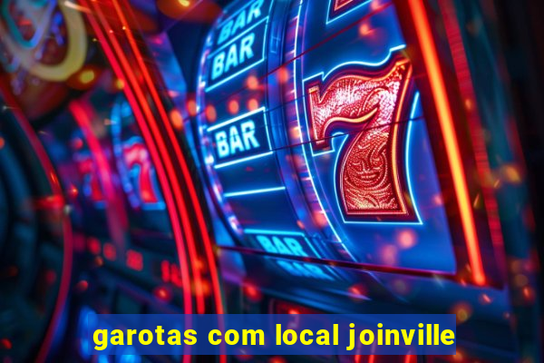 garotas com local joinville